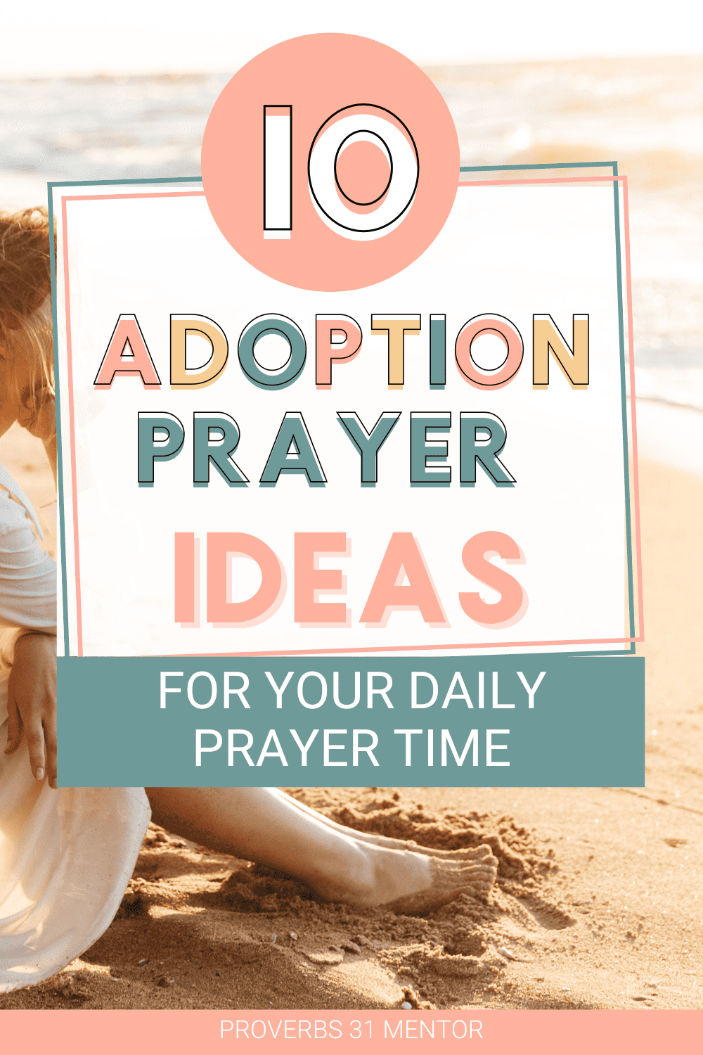 Title- 10 adoption prayers ideas Picture- woman praying on the beach