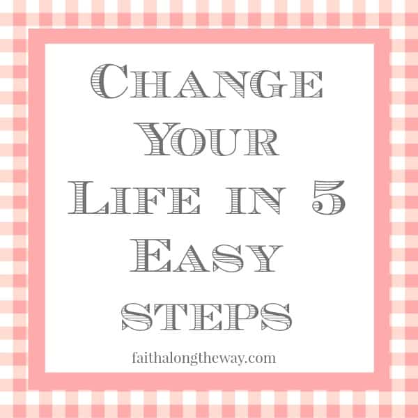 Change Your Life in 5 Easy Steps