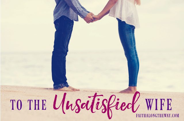To the Unsatisfied Wife