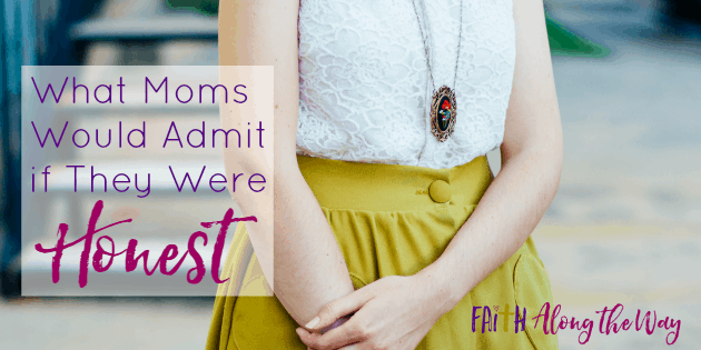 What Moms Would Admit if They Were Honest