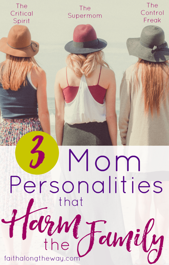 Mom, are you guilty of one of these three mom personalities that harm the family? There is hope. Here's how to overcome those traits and have a peaceful home.