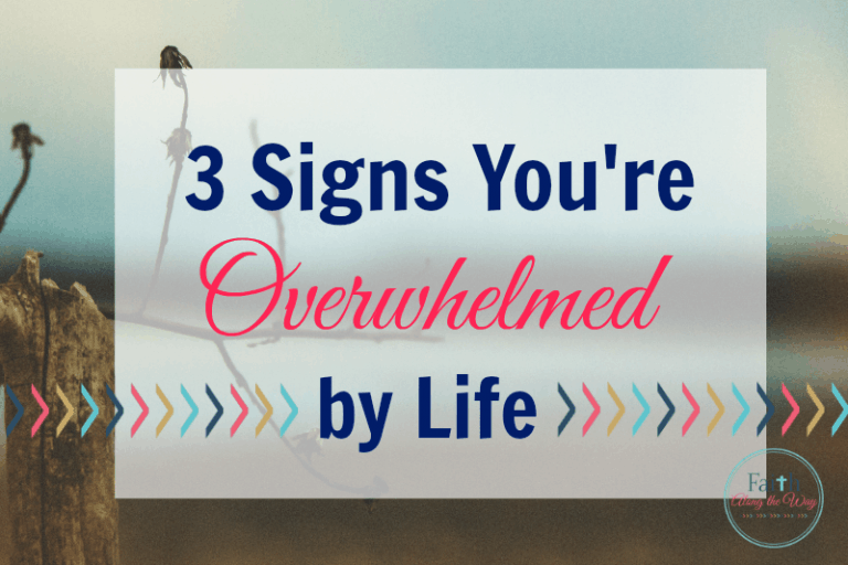 3 Signs You’re Overwhelmed by Life