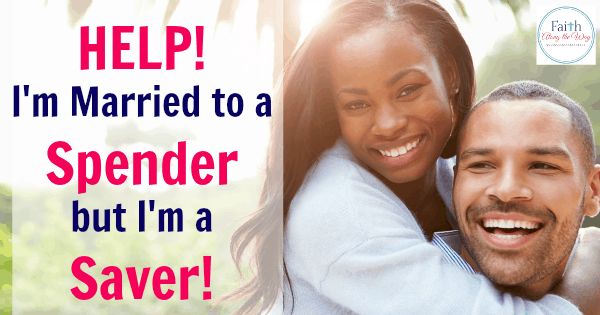 HELP! I’m Married to a Spender but I’m a Saver!