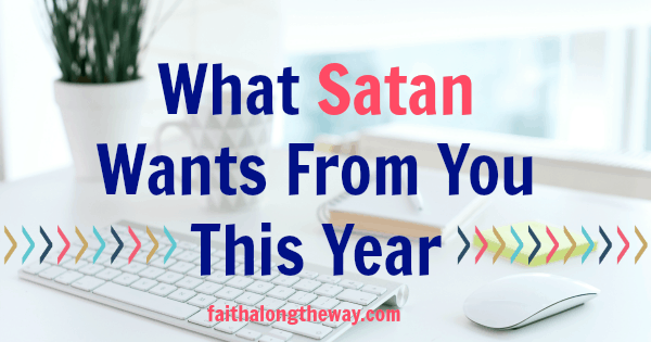 What Satan Wants From You This Year