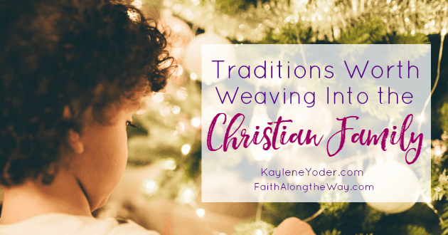 These simple traditions will become a cornerstone for your family and lay a firm foundation of faith.