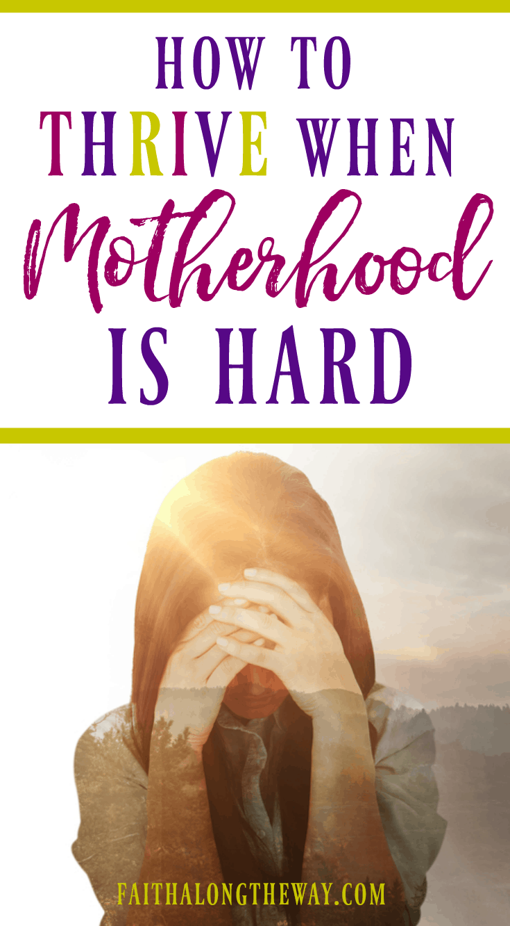Motherhood is a beautiful gift, but it can also bring seasons of struggle.  But there is hope!  Here's how you can thrive when you're struggling with parenting and motherhood.  Plus, one mom shares her messy feelings to remind you you're not alone.