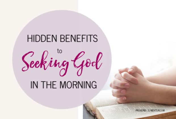 The Hidden Benefits of Seeking God in the Morning