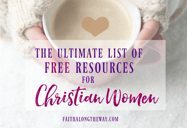 This ultimate list of free resources for Christian women will help you connect with God in all aspects of your life, including your marriage, family, and health. | christian women | christian women resources | free christian women resources | free bible study | prayer printables || Faith Along the Way #faith #biblestudy
