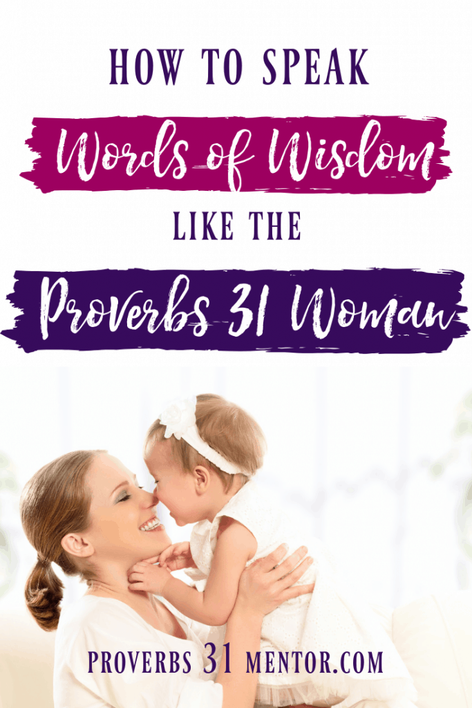 How to Speak Words of Wisdom like the Proverbs 31 Woman