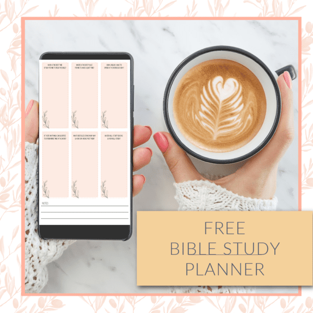 FREE BIBLE STUDY PLANNER WITH WOMAN HOLDING PHONE AND COFFEE
