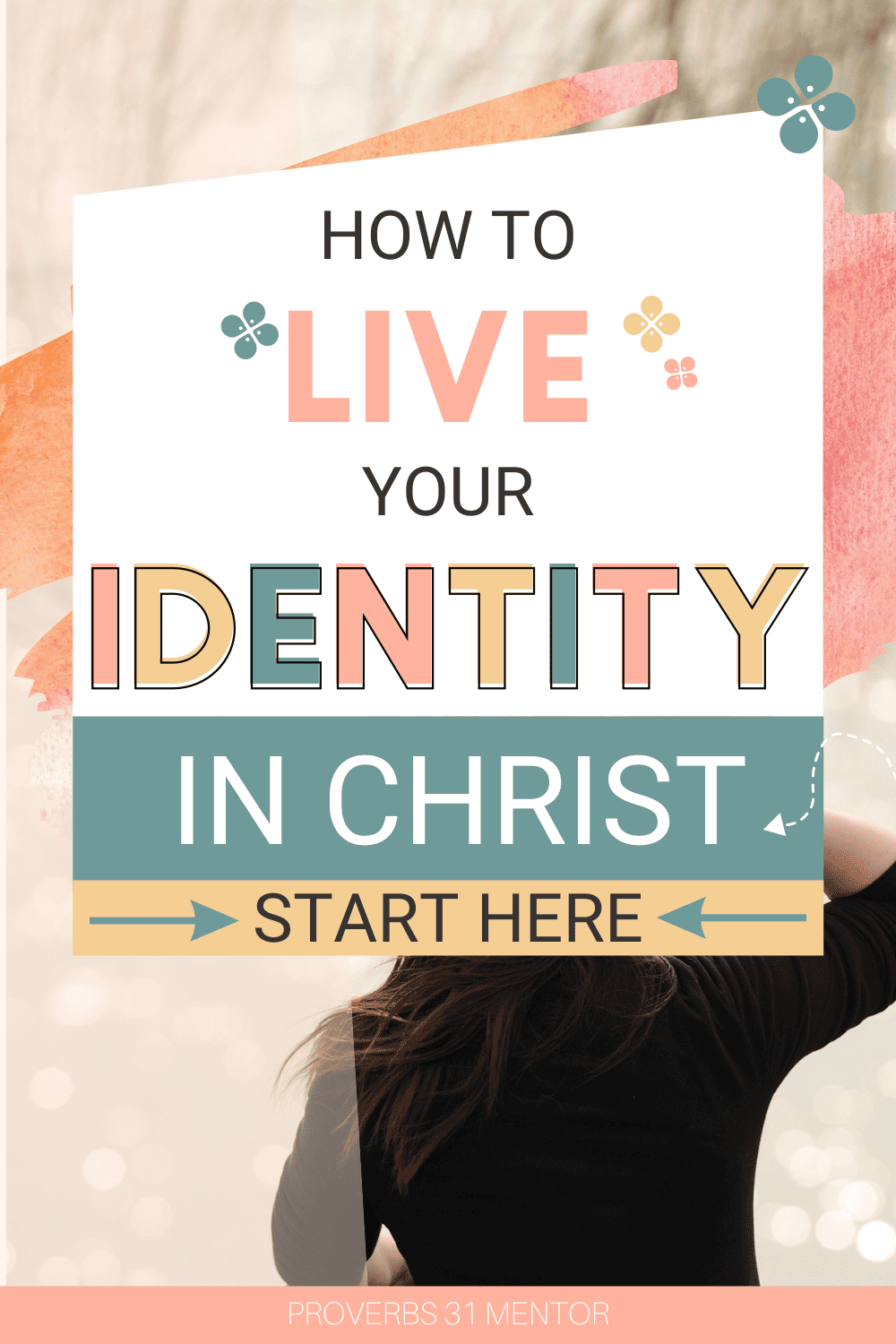 Text- How to Live Your Identity in Christ Picture- woman looking out over the water