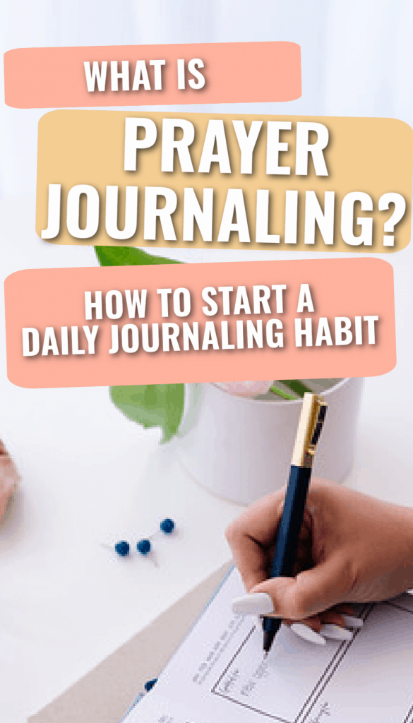 Title- What is prayer journaling and how to start a daily journaling habit? Picture- woman writing in a prayer journal