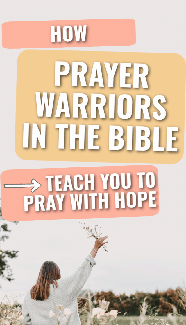 Title: How Prayer Warriors in the Bible Teach You to Pray with Hope Picture: Woman praying in a field with her arms raised