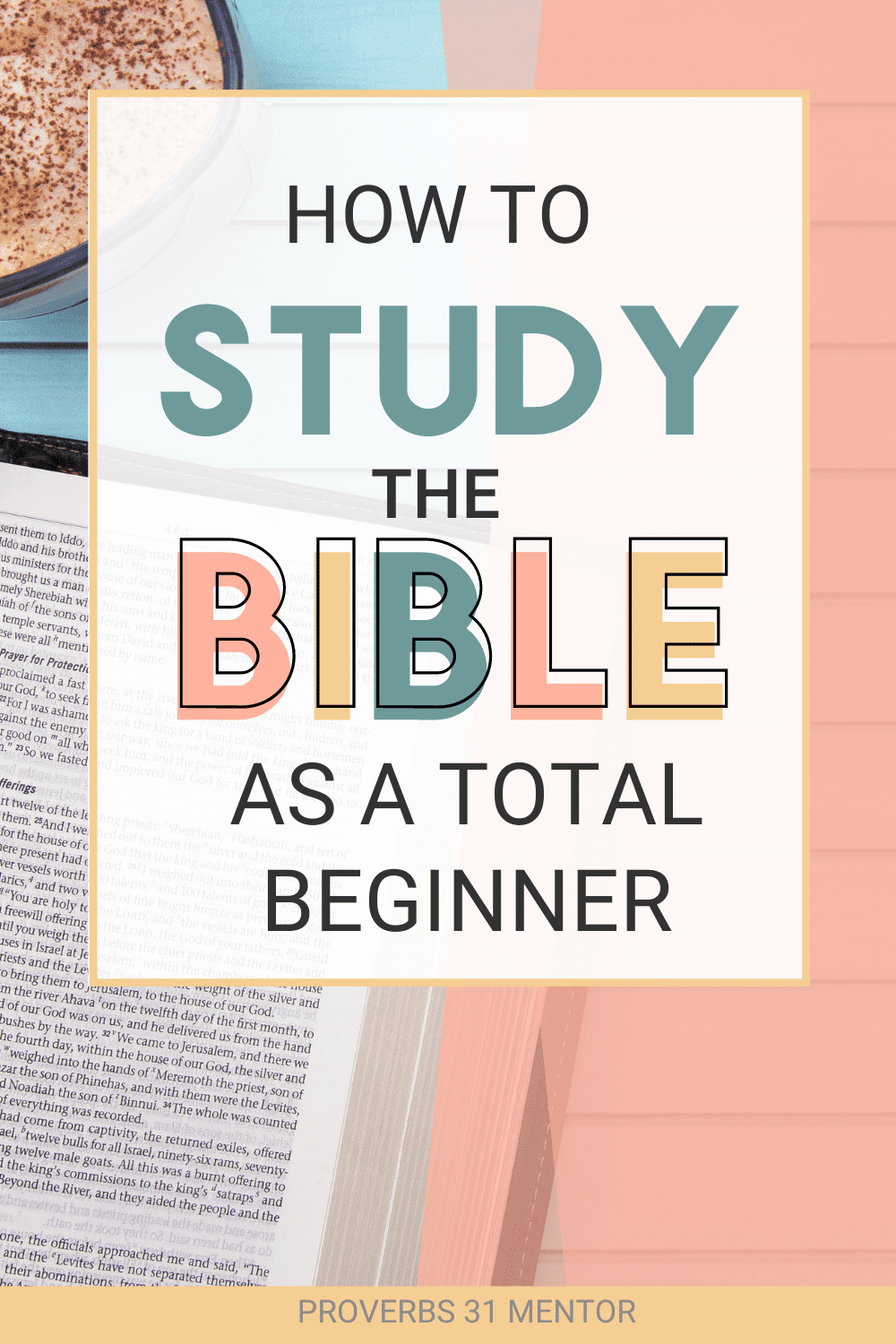 Title- How to Study the Bible as a Total Beginner Picture-open Bible and coffee
