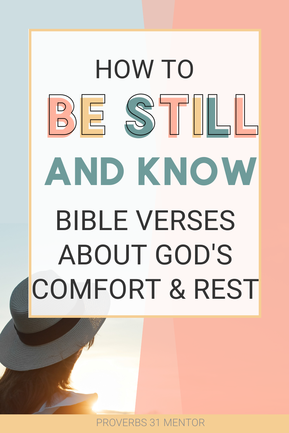Title- How to Be Still and know Bible verses About God's Comfort and Rest Picture- woman in a hat looking towards heaven