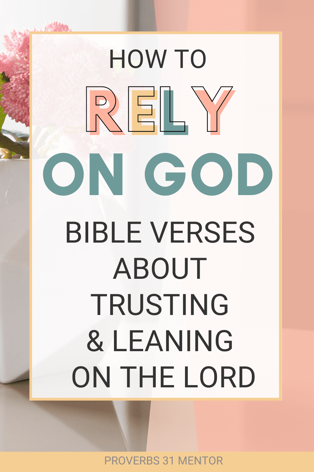Title- Rely on God: Bible Verses About Trusting and Learning on Him