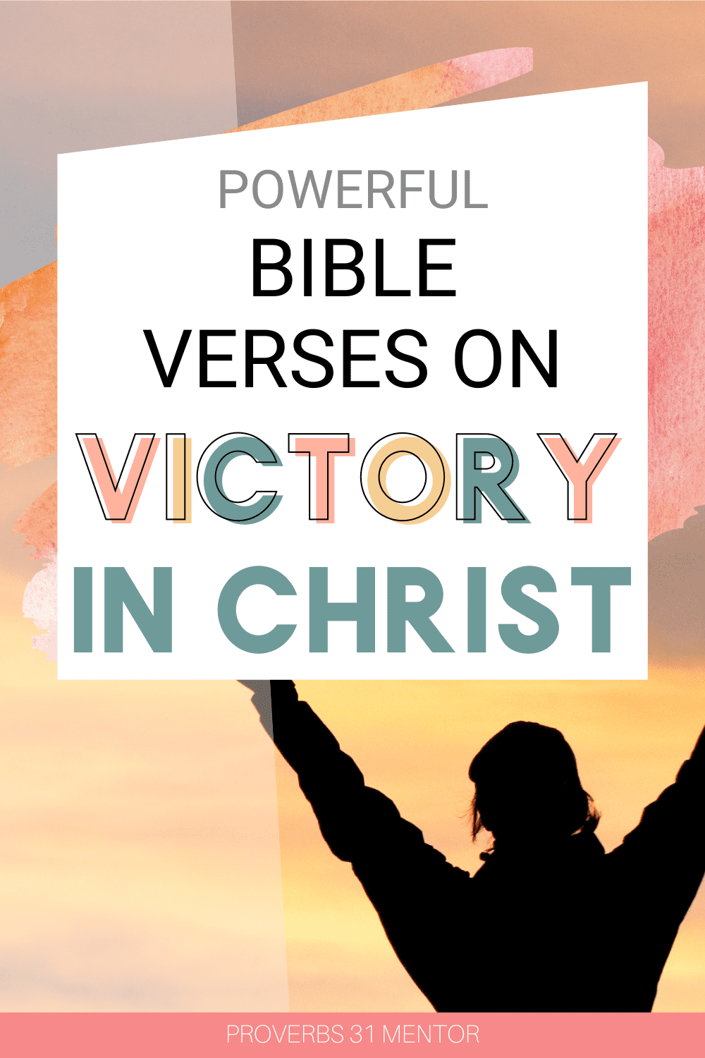 Title- Powerful Bible Verses on Victory in Christ Picture- woman with her arms raised celebrating victory in Christ
