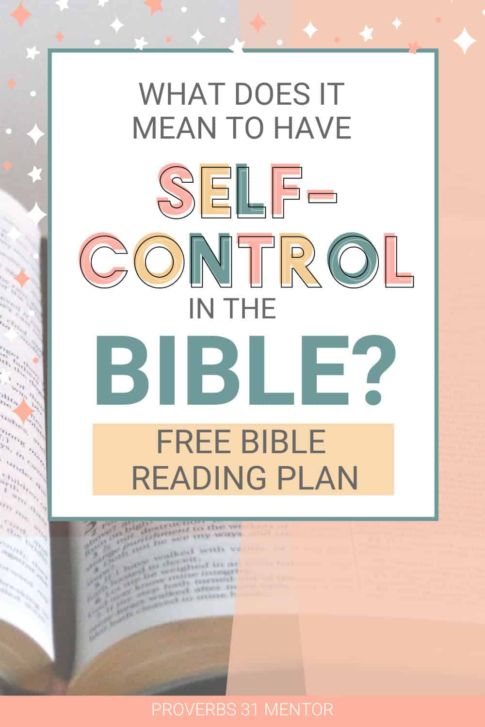 Title- What Does it Mean to Have Self-Control in the Bible? Picture- open Bible