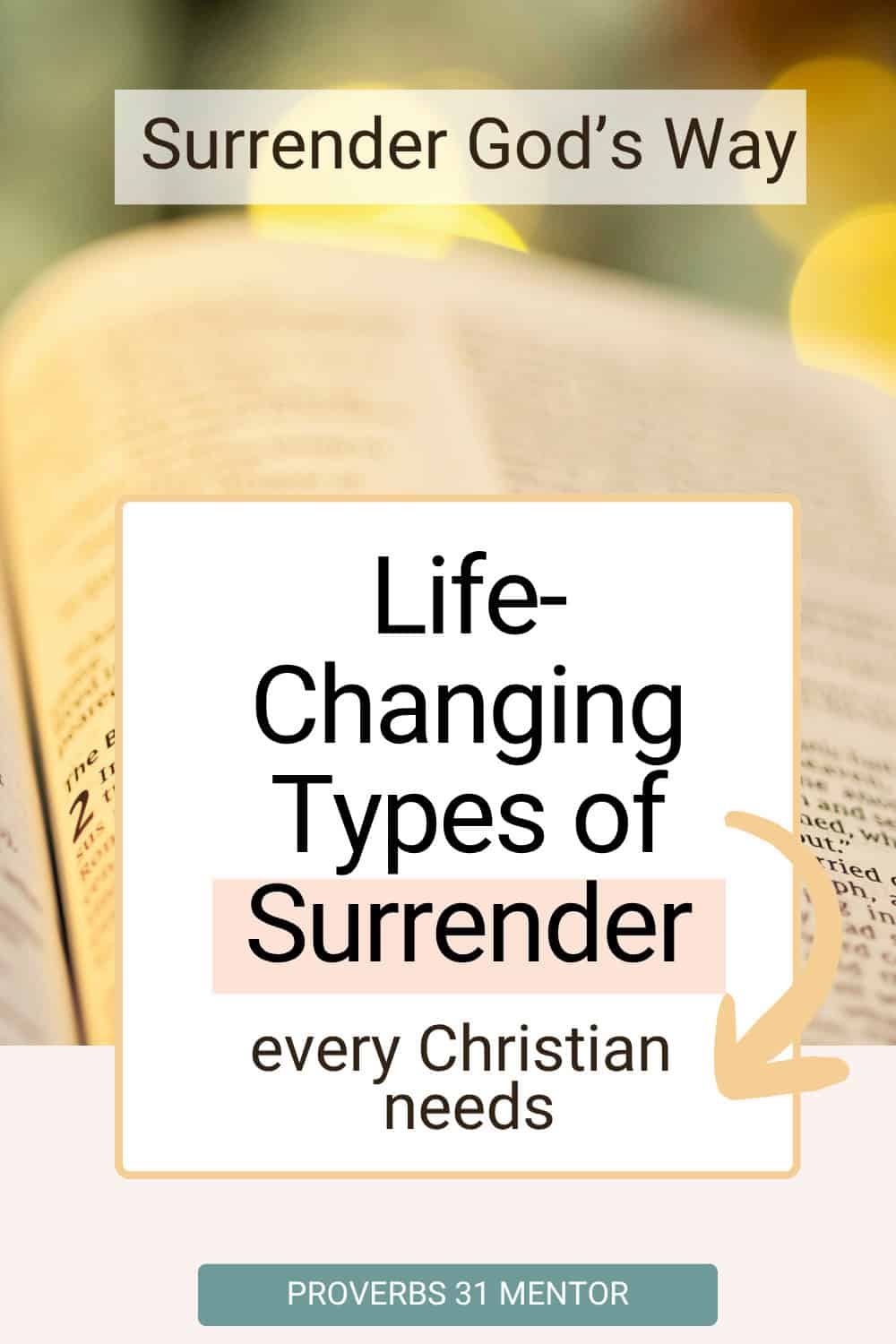 Title- Life- Changing Types of Surrender Every Christian Needs Picture- open Bible with twinkling lights around it